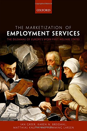 The Marketization Of Employment Services The Dilemmas Of Europes Workfirst Welfare State 1st Edition Ian Greer