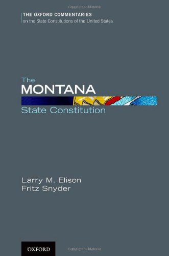 The Montana State Constitution 1st Edition Elison Larry M Snyder