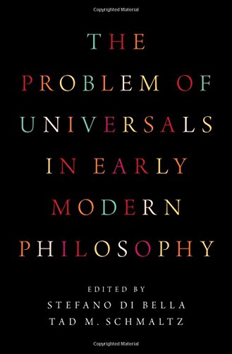 The Problem Of Universals In Early Modern Philosophy 1st Edition Stefano Di Bella