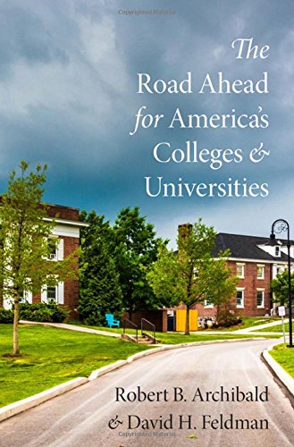 The Road Ahead For Americas Colleges And Universities 1st Edition Archibald