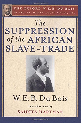 The Suppression Of The African Slavetrade To The United States Of America 1st Edition W E B Du Bois