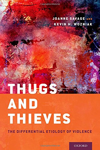 Thugs And Thieves The Differential Etiology Of Violence 1 Edition Joanne Savage