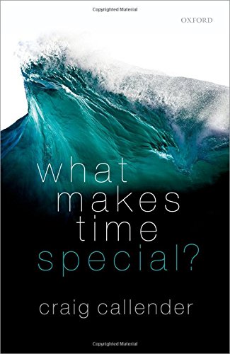 What Makes Time Special 1st Edition Craig Callender