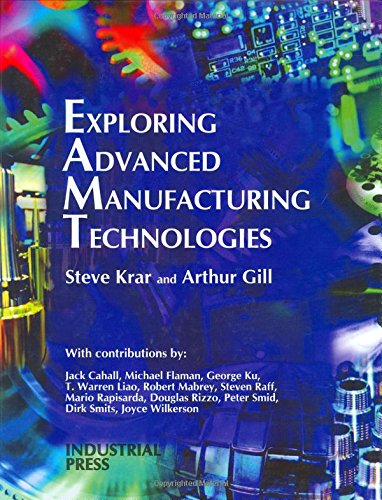 Exploring Advanced Manufacturing Technologies 1st Ed Steve Krar F