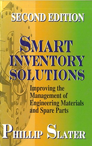 Smart Inventory Solutions Improving The Management Of Engineering Materials And Spare Parts 2nd Ed Phillip Slater