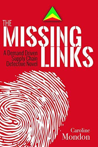 The Missing Links A Demand Driven Supply Chain Detective Novel Caroline Mondon