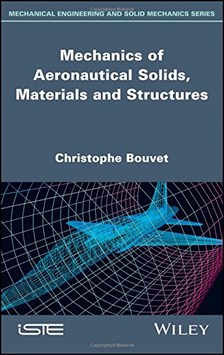 Mechanics Of Aeronautical Solids Materials And Structures 1st Edition Christophe Bouvet