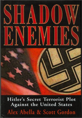 Shadow Enemies Hitlers Secret Terrorist Plot Against The United States 1st Abella