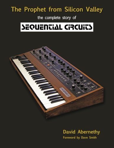 The Prophet From Silicon Valley The Complete Story Of Sequential Circuits 1st Edition David Abernethy