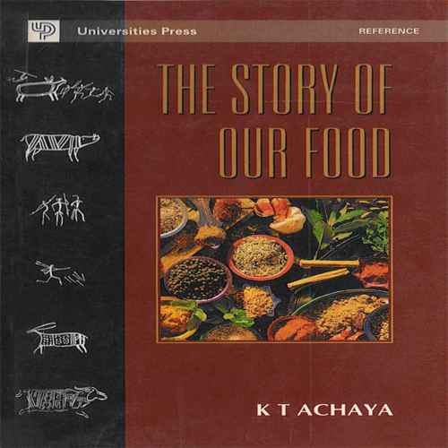 The Story Of Our Food Achaya K T
