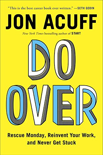 Do Over Rescue Monday Reinvent Your Work And Never Get Stuck 1st Acuff