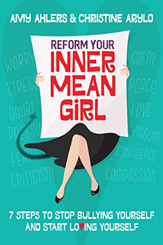 Reform Your Inner Mean Girl Amy Ahlers Christine Arylo