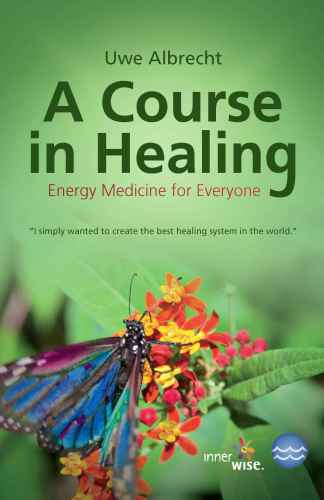 A Course In Healing Energy Medicine For Everyone Albrecht Uwe