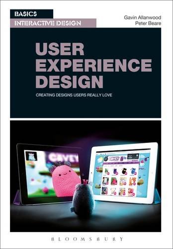 Basics Interactive Design User Experience Design Creating Designs Users Really Love Allanwood