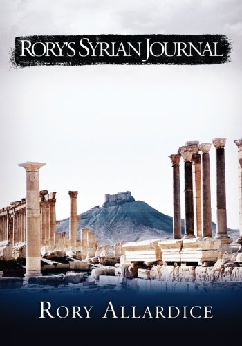 Rorys Syrian Journal 1st Edition Allardice Rory