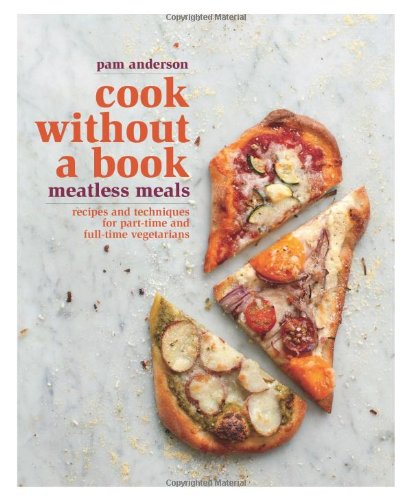 Cook Without A Book Meatless Meals 1st Pam Anderson