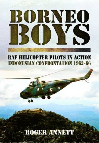 Borneo Boys Raf Helicopter Pilots In Action Indonesia Confrontation 196266 Annett