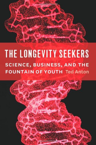 The Longevity Seekers Science Business And The Fountain Of Youth Anton