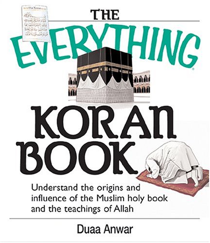 The Everything Koran Book Understanding The Origins And Influence Of The Muslim Holy Book And The Teachings Of Allah Reprint Duaa Anwar