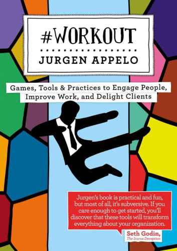 Management 30 Workout Games Tools Practices To Engage People Improve Work And Delight Clients Appelo
