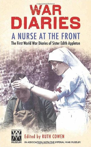 A Nurse At The Front The Great War Diaries Of Sister Edith Appleton Edited By Ruth Cowen Appleton