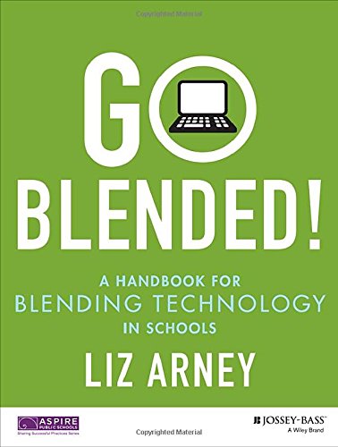 Go Blended A Handbook For Blending Technology In Schools 1st Edition Arney