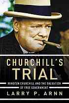 Churchills Trial Winston Churchill And The Salvation Of Free Government Arnn
