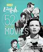 The Essentials 52 Mustsee Movies And Why They Matter Turner Classic Movies Tcm 1st Edition Jeremy Arnold