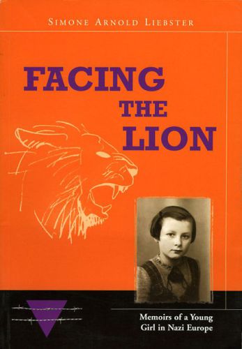 Facing The Lion Memoirs Of A Young Girl In Nazi Europe Arnoldliebster