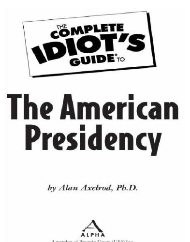 The Complete Idiots Guide To The American Presidency Axelrod