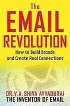 The Email Revolution How To Build Brands And Create Real Connections Shiva Ayyadurai