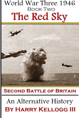 The Red Sky The Second Battle Of Britain World War Three 1946 Volume 2 1st Edition Mr Harry B Kellogg Iii