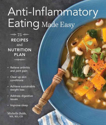 Antiinflammatory Eating Made Easy Nutrition Plan And 75 Recipes For A Healthier Body Babb