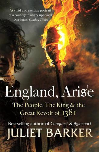 England Arise The People The King The Great Revolt Of 1381 Juliet Barker