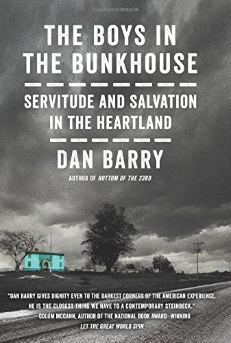 The Boys In The Bunkhouse Servitude And Salvation In The Heartland Dan Barry