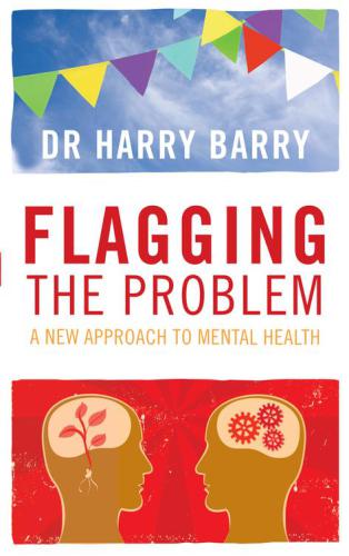 Flagging The Problem A New Approach To Mental Health Barry Harry