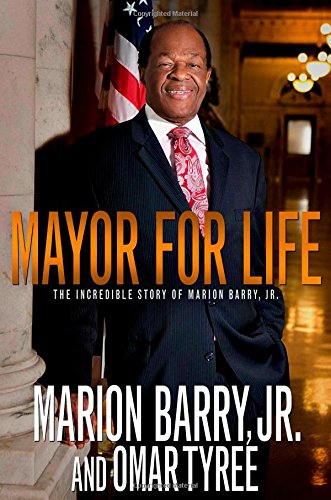 Mayor For Life The Incredible Story Of Marion Barry Jr Marion Barry Jr