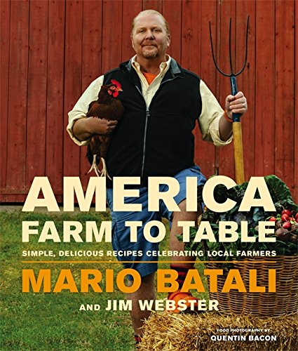 Americafarm To Table Simple Delicious Recipes Celebrating Local Farmers 1st Mario Batali