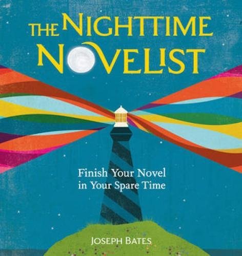 The Nighttime Novelist Finish Your Novel In Your Spare Time Spi Bates