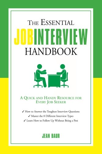 The Essential Job Interview Handbook A Quick And Handy Resource For Every Job Seeker 1st Edition Baur