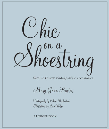 Chic On A Shoestring Simple To Sew Vintagestyle Accessories Baxter