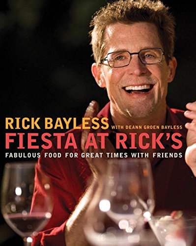 Fiesta At Ricks Fabulous Food For Great Times With Friends 1st Edition Rick Bayless