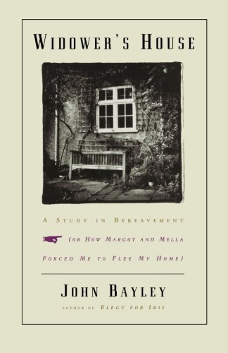 Widowers House A Study In Bereavement Or How Margot And Mella Forced Me To Flee My Home 1st Edition Bayley