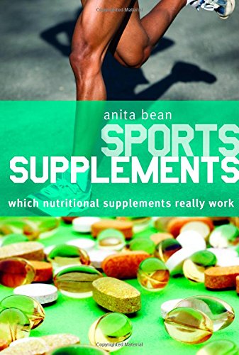 Sports Supplements Which Nutritional Supplements Really Work Anita Bean