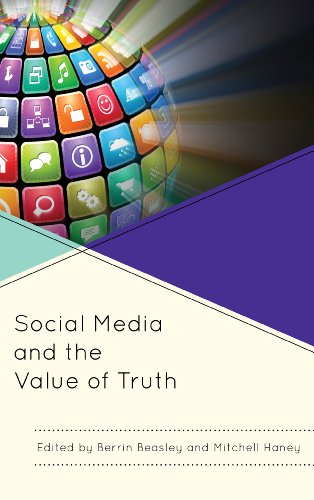 Social Media And The Value Of Truth 1st Edition Beasley Berrin Editor Haney