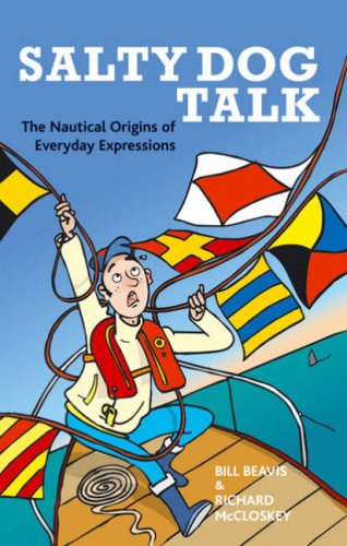 Salty Dog Talk The Nautical Origins Of Everyday Expressions Reissue Ed Beavis