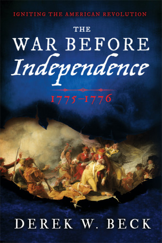 The War Before Independence 17751776 Beck Derek W