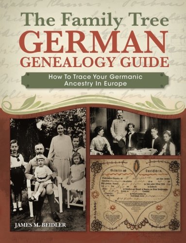 The Family Tree German Genealogy Guide How To Trace Your Germanic Ancestry In Europe Illustrated Beidler