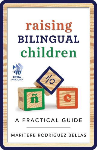 Raising Bilingual Children A Practical Guide Bellas Maritere Rodriguez