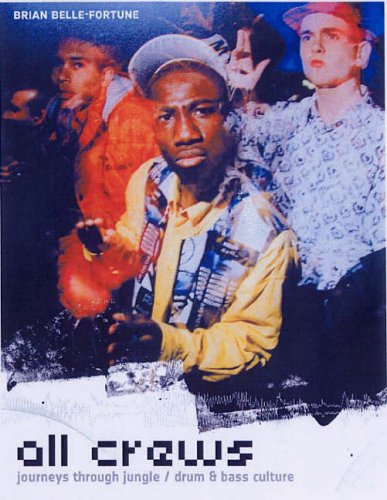 All Crews Journeys Through Jungle Drum Bass Culture Brian Bellefortune
